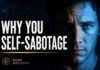 Why You Self-Sabotage (Your Brain Is Doing It on Purpose)